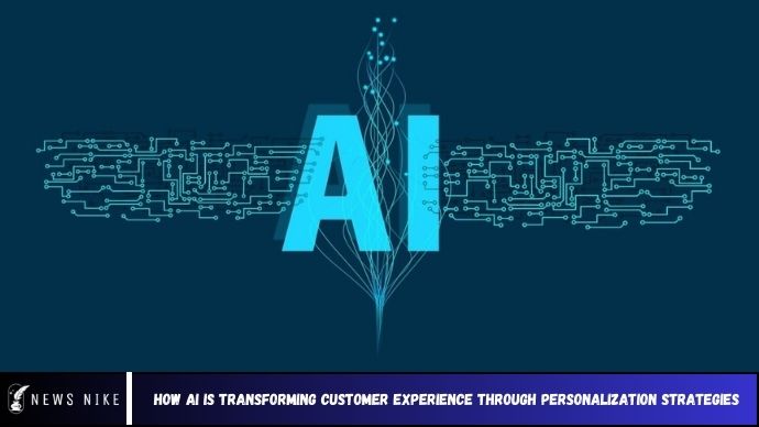 How AI is Transforming Customer Experience Through Personalization Strategies